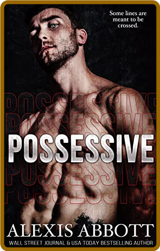 Possessive -Alexis Abbott