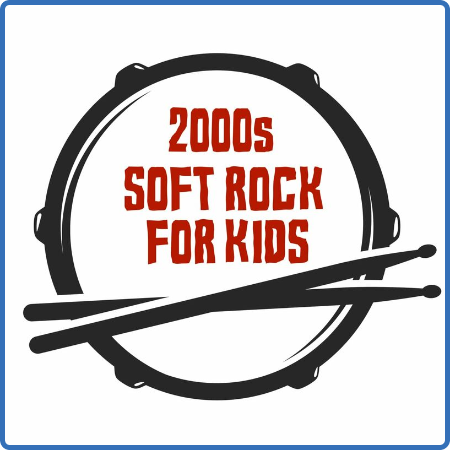 Various Artists - 2000s Soft Rock For Kids (2022)