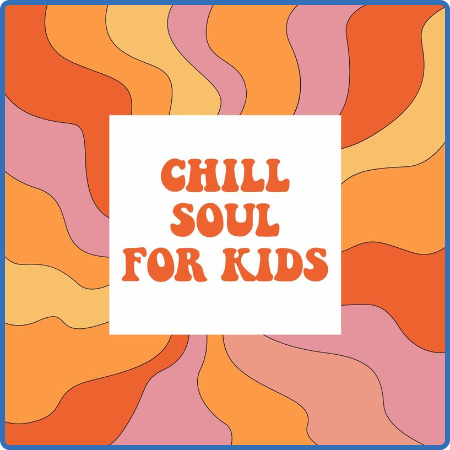Various Artists - Chill Soul For Kids (2022)
