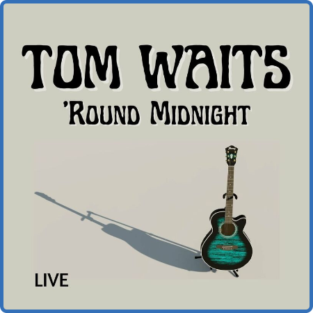 Tom Waits - Tom Waits Live  'Round Midnight (2022)