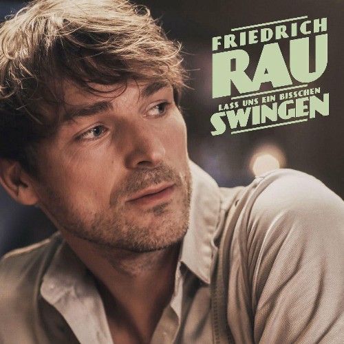 Friedrich Rau - Lass uns ein bisschen swingen (2022)