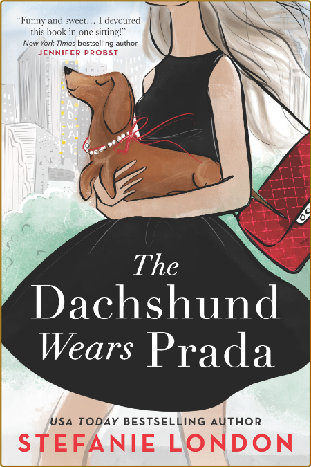 The Dachshund Wears Prada--A Novel -Stefanie London