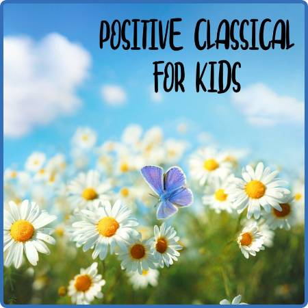 Various Artists - Positive Classical For Kids (2022)