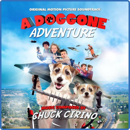 Chuck Cirino - A Doggone Adventure  Original Motion Picture Soundtrack (2022) 