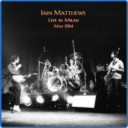 Iain Matthews - Live In Milan 1984 (2022)