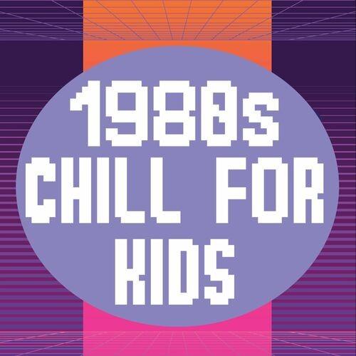 1980s Chill For Kids (2022)