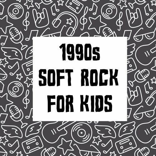 1990s Soft Rock For Kids (2022)