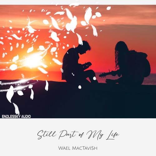 Wael Mactavish - Still Part Of My Life (2022)