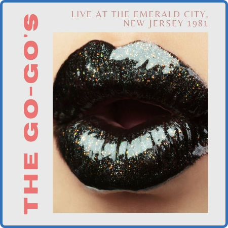 The Go-Go's - The Go-Go's Live At The Emerald City, New Jersey 1981 (2022)