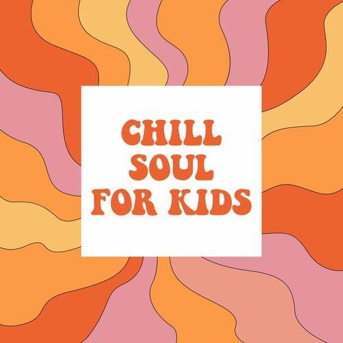 Chill Soul For Kids (2022)