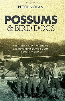 Possums and Bird Dogs: Australian Army Aviation's 161 Reconnaissance Flight in South Vietnam