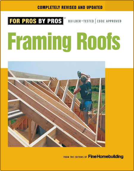 Framing Roofs -Editors of Fine Homebuilding