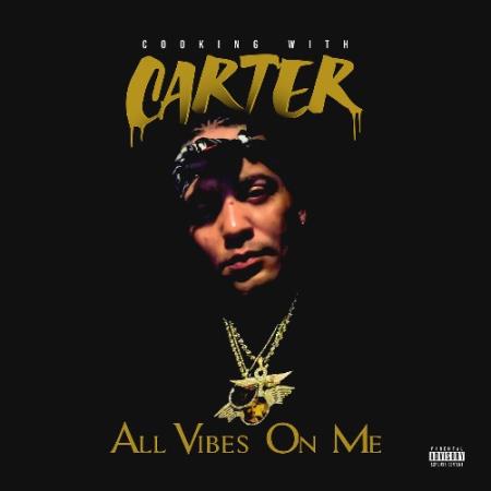Cooking With Carter - All Vibes On Me (2022)