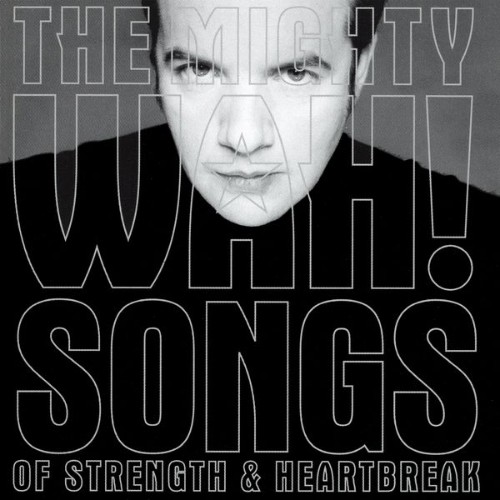 Pete Wylie & The Mighty WAH! - Songs of Strength & Heartbreak - 2000