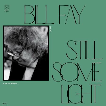 Bill Fay - Still Some Light: Part 2 (2022)