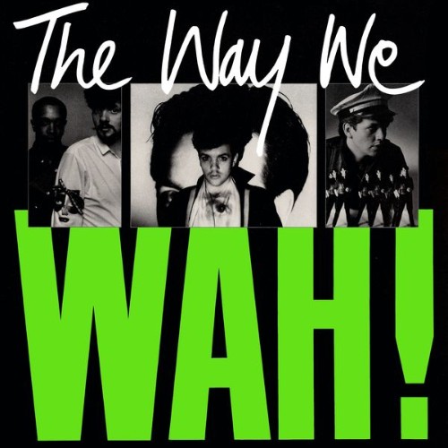 Pete Wylie & The Mighty WAH! - The Way We WAH! - 1984