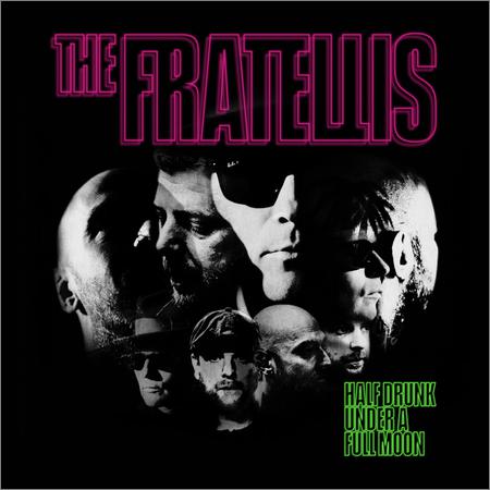 The Fratellis - Half Drunk Under a Full Moon (Deluxe Edition) (2022)