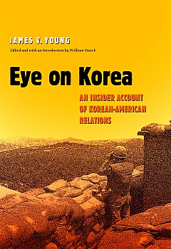 Eye on Korea: An Insider Account of Korean-American Relations