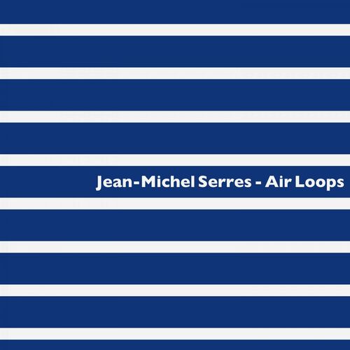 Jean-Michel Serres - Air Loops (2022)
