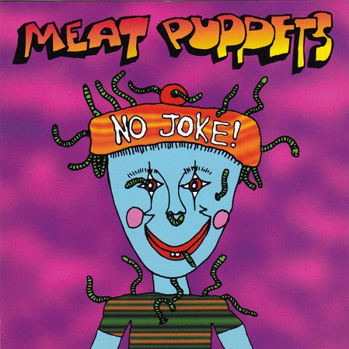 Meat Puppets - No Joke! (1995)