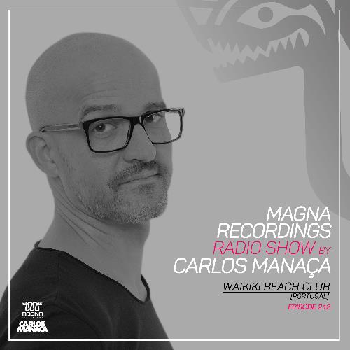 Carlos Manaça - Magna Recordings Radio Show 213 (2022-05-12)