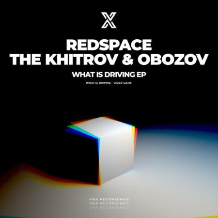 Redspace with The Khitrov & Obozov - What Is Driving (2022)