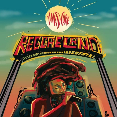 Yaadcore - Reggaeland (2022)
