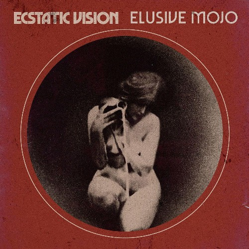 Ecstatic Vision - Elusive Mojo (2022)