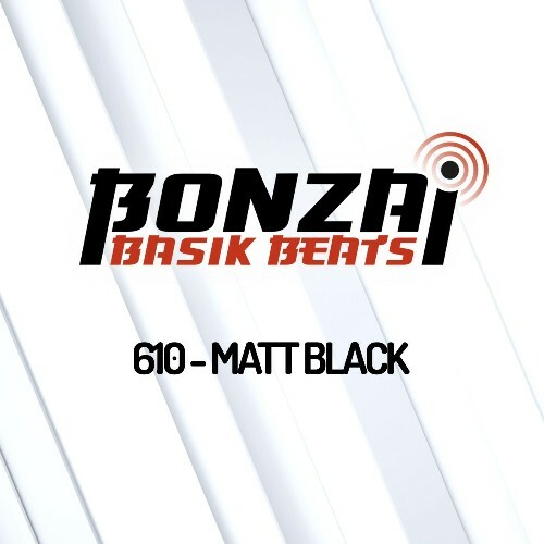 Matt Black - Bonzai Basik Beats 610 (2022-05-13)