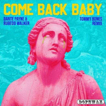 Dante Payne & Rubedo Walker - Come Back Baby (Tommy Bones Remix) (2022)