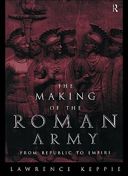 The Making of the Roman Army: From Republic to Empire