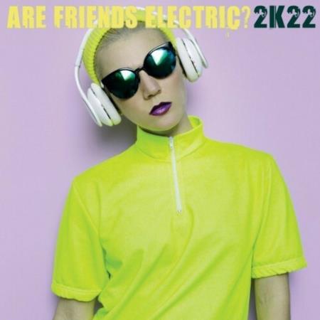 Are Friends Electric? 2K22 (2022)