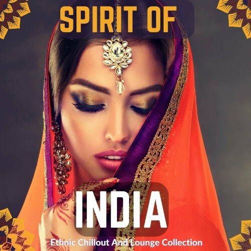 Spirit Of India (Ethnic Chillout & Lounge Collection) (2022)