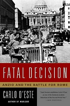 Fatal Decision: Anzio and the Battle for Rome