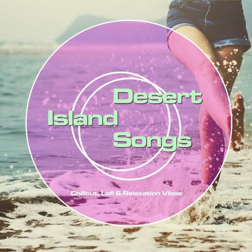 Desert Island Songs - Chillout, Lofi & Relaxation Vibes (2022)