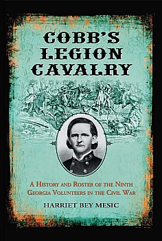 Cobb's Legion Cavalry: A History and Roster of the Ninth Georgia Volunteers in the Civil War