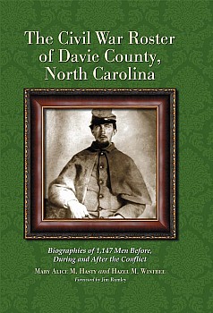 Civil War Roster of Davie County, North Carolina: Biographies of 1,147 Men Before, During and After the Conflict