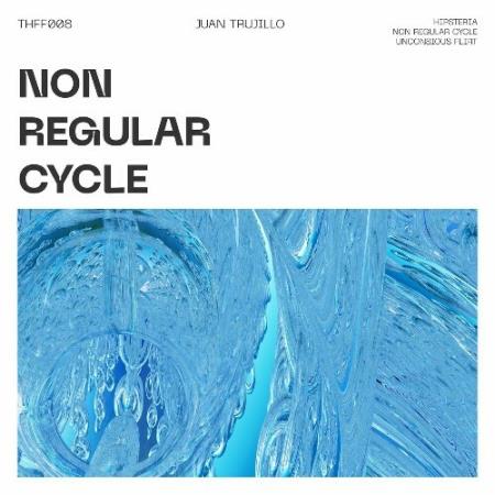 Juan Trujillo - Non Regular Cycle (2022)