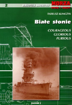 Biale Slonie: Courageous Glorious Furious (Biblioteka Magazynu Morza Statki i Okrety Nr.2)