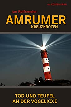 Cover: Jan Rolfsmeier  -  Amrumer Kreuzkröten: Tod und Teufel an der Vogelkoje (Amrum - Krimis)