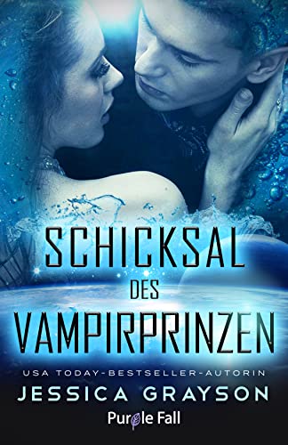 Cover: Jessica Grayson  -  Schicksal des Vampirprinzen: Vampir - Alien - Romanze (Schicksal eines Aliens 1)