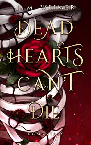 Cover: J. M. Weimer  -  Dead Hearts Cant Die