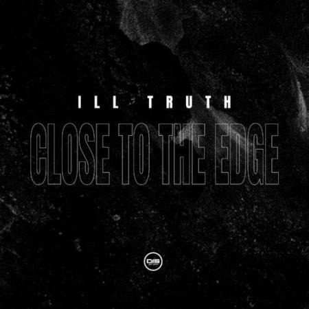 Ill Truth - Close To The Edge EP (2022)