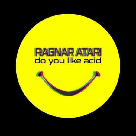 Ragnar Atari - Do You Like Acid (2022)