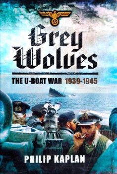 Grey Wolves: The U-Boat War 1939-1945