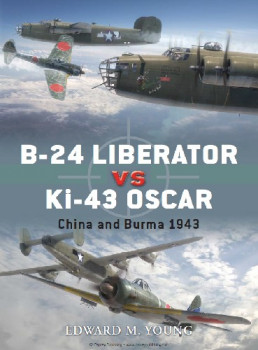 B-24 Liberator vs Ki-43 Oscar: China and Burma 1943 (Osprey Duel 41)