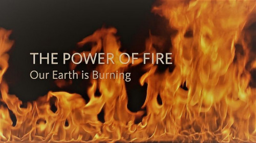 ZDF - The Power of Fire The Earth is Burning (2018)