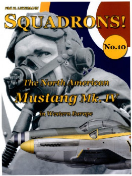 The North American Mustang Mk.IV in Western Europe (Squadrons! No.10)