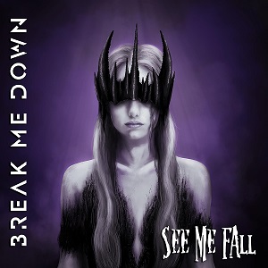 Break Me Down - See Me Fall (Single) (2022)