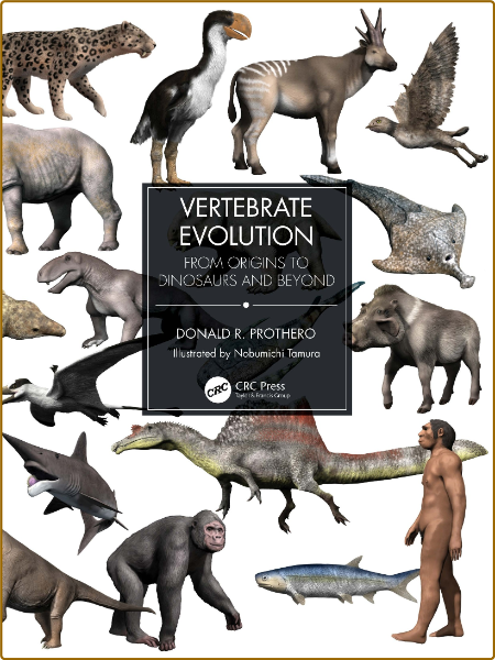 Vertebrate Evolution; From Origins to Dinosaurs and Beyond -Donald R. Prothero